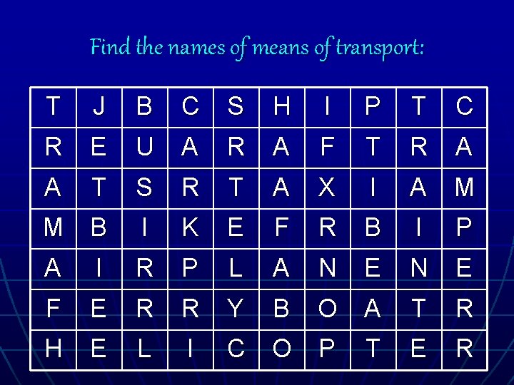 Find the names of means of transport: T J B C S H I