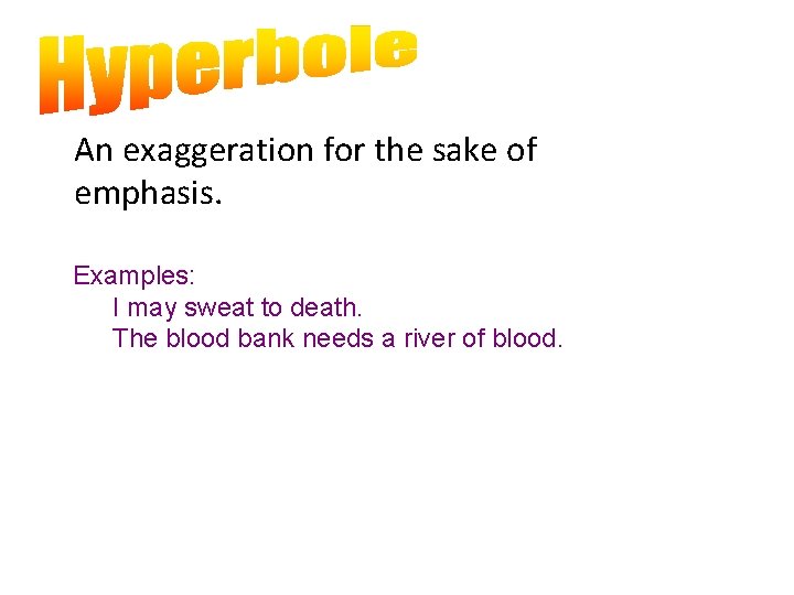 An exaggeration for the sake of emphasis. Examples: I may sweat to death. The