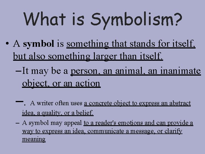 What is Symbolism? • A symbol is something that stands for itself, but also