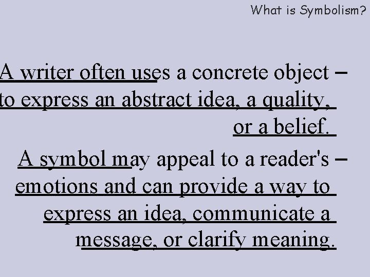 What is Symbolism? A writer often uses a concrete object – to express an