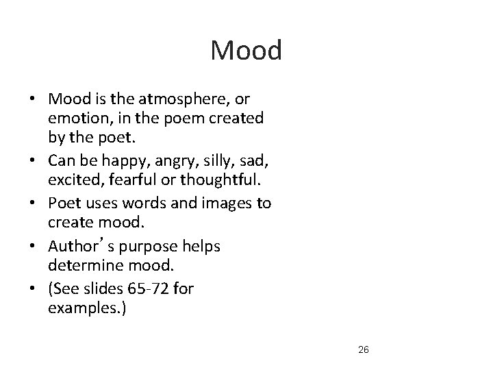 Mood • Mood is the atmosphere, or emotion, in the poem created by the