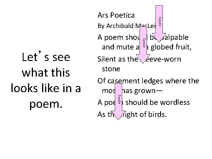 Simile Ars Poetica By Archibald Mac. Leish Simile A poem should be palpable and