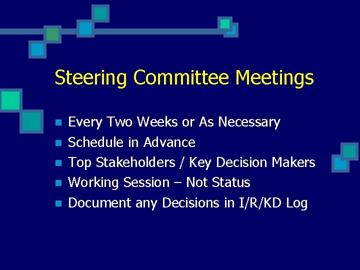 Steering Committee Meetings n n n Every Two Weeks or As Necessary Schedule in