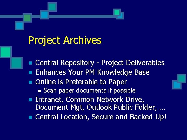 Project Archives n n n Central Repository - Project Deliverables Enhances Your PM Knowledge