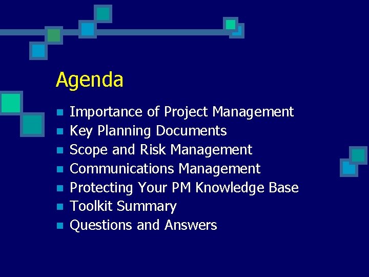 Agenda n n n n Importance of Project Management Key Planning Documents Scope and