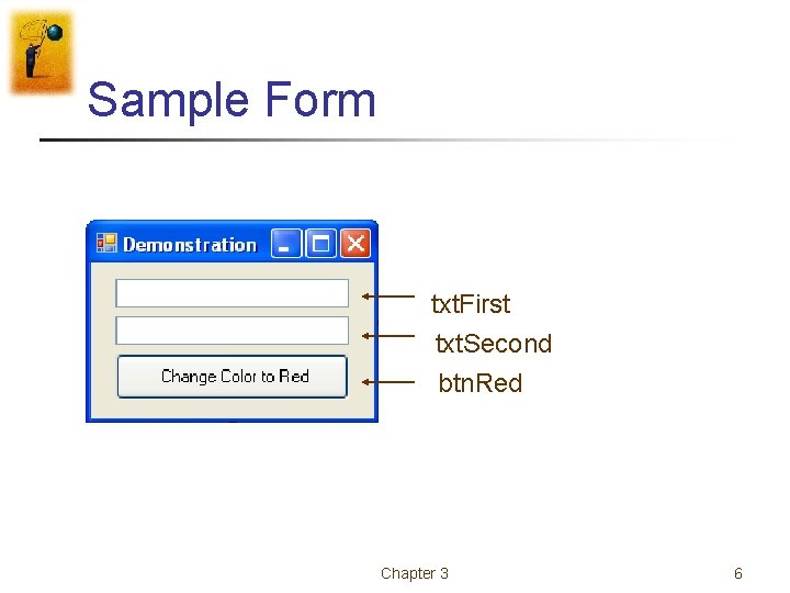Sample Form txt. First txt. Second btn. Red Chapter 3 6 Sample Form txt. First txt. Second btn. Red Chapter 3 6