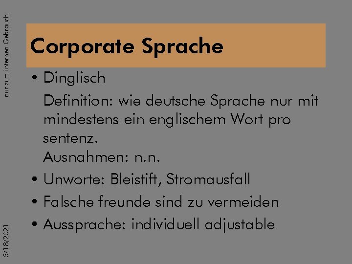 nur zum internen Gebrauch 5/18/2021 Corporate Sprache • Dinglisch Definition: wie deutsche Sprache nur