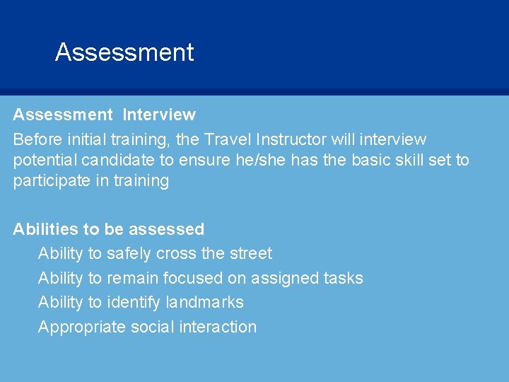 Assessment Interview Before initial training, the Travel Instructor will interview potential candidate to ensure