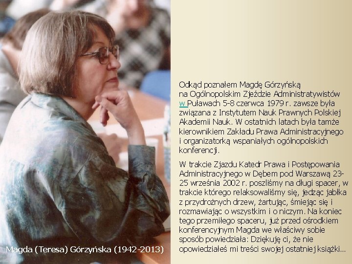 Odkąd poznałem Magdę Górzyńską na Ogólnopolskim Zjeździe Administratywistów w Puławach 5 -8 czerwca 1979
