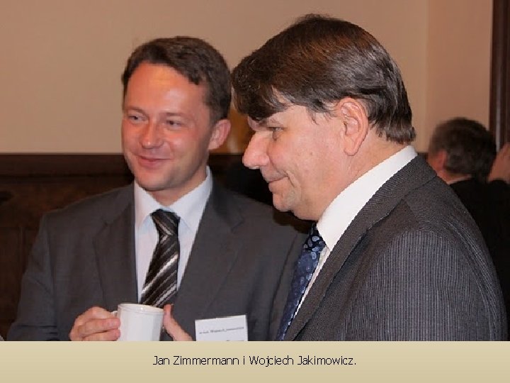 Jan Zimmermann i Wojciech Jakimowicz. 