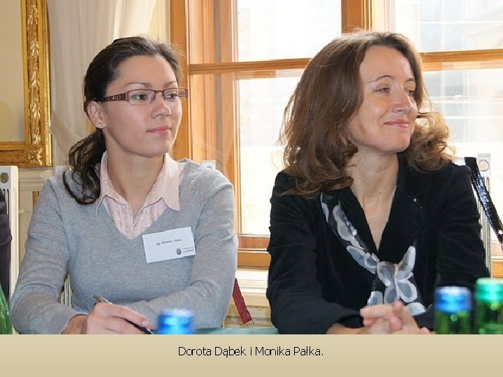 Dorota Dąbek i Monika Pałka. 