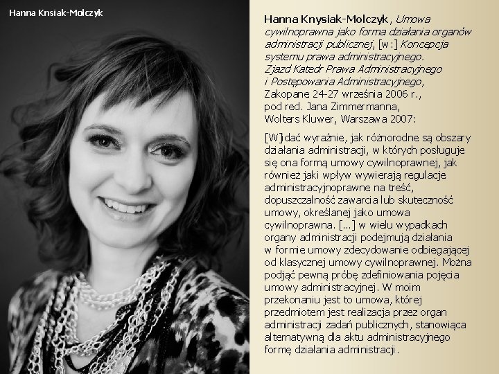 Hanna Knsiak-Molczyk Hanna Knysiak-Molczyk, Umowa cywilnoprawna jako forma działania organów administracji publicznej, [w: ]