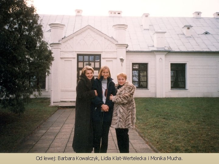 Od lewej: Barbara Kowalczyk, Lidia Klat-Wertelecka i Monika Mucha. 