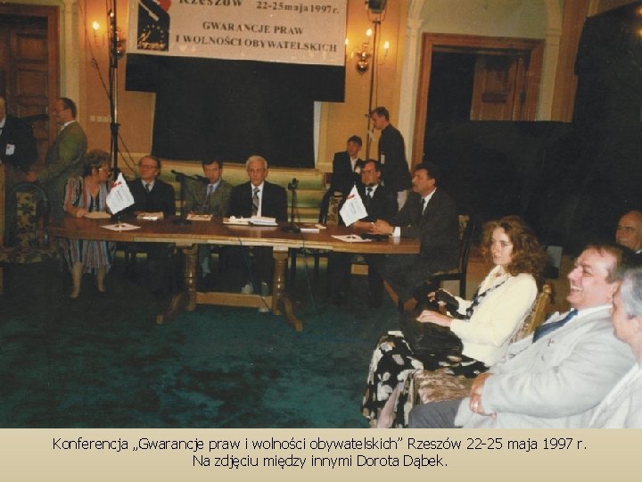 Konferencja „Gwarancje praw i wolności obywatelskich” Rzeszów 22 -25 maja 1997 r. Na zdjęciu