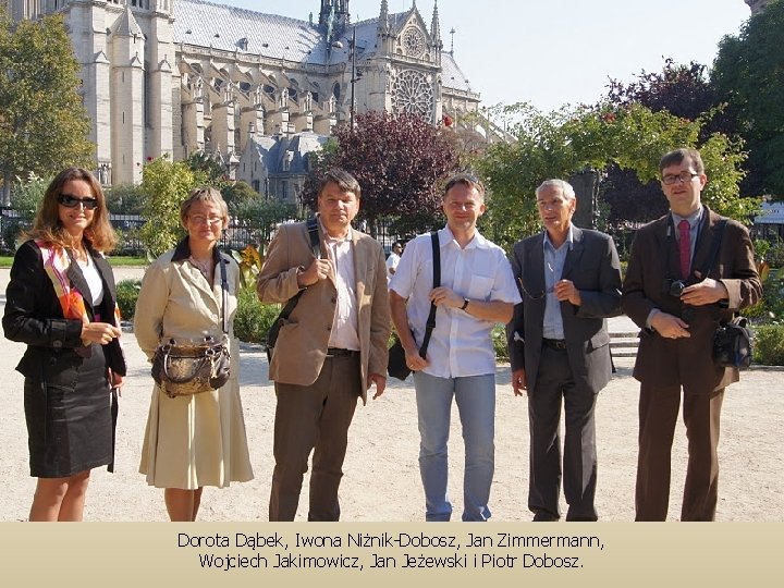 Dorota Dąbek, Iwona Niżnik-Dobosz, Jan Zimmermann, Wojciech Jakimowicz, Jan Jeżewski i Piotr Dobosz. 