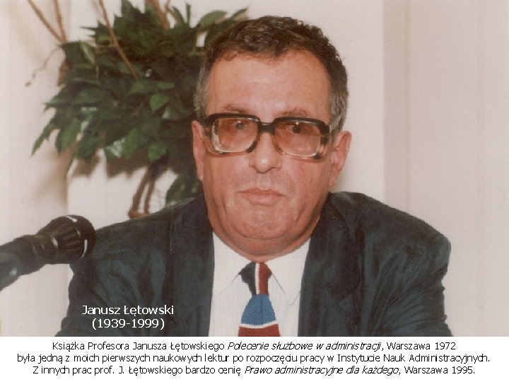 Janusz Łętowski (1939 -1999) Książka Profesora Janusza Łętowskiego Polecenie służbowe w administracji, Warszawa 1972