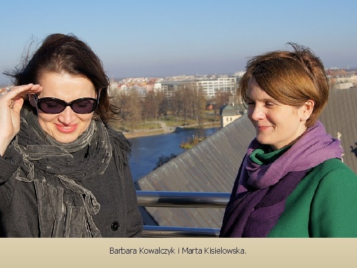 Barbara Kowalczyk i Marta Kisielowska. 