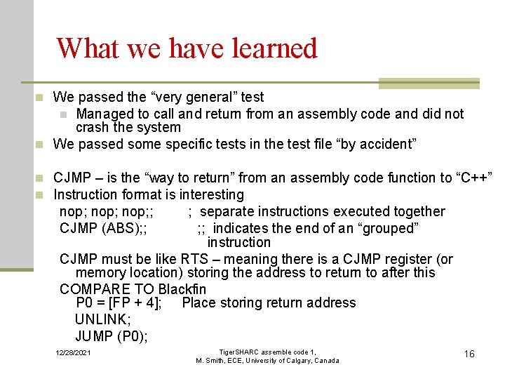 What we have learned n We passed the “very general” test Managed to call