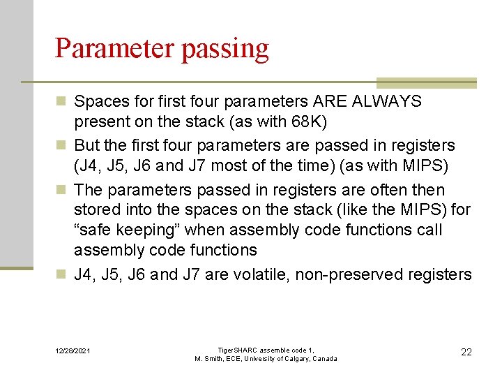 Parameter passing n Spaces for first four parameters ARE ALWAYS present on the stack