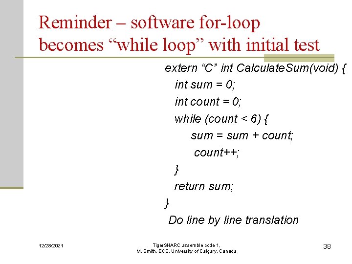 Reminder – software for-loop becomes “while loop” with initial test extern “C” int Calculate.