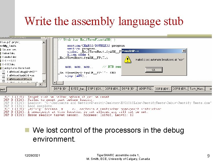 Write the assembly language stub n We lost control of the processors in the