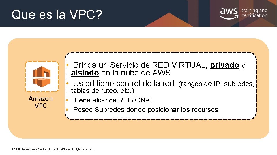 Que es la VPC? • Brinda un Servicio de RED VIRTUAL, privado y aislado