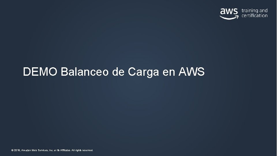 DEMO Balanceo de Carga en AWS © 2019, Amazon Web Services, Inc. or its