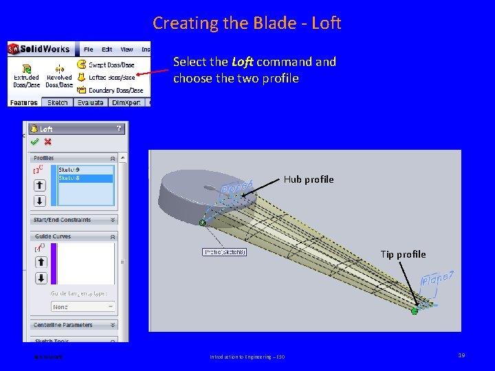 Creating the Blade - Loft Select the Loft command choose the two profile Hub