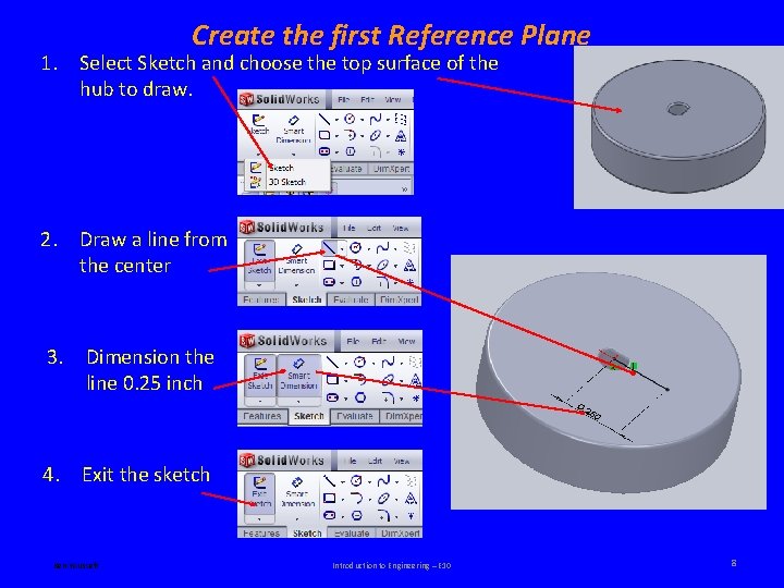 Create the first Reference Plane 1. Select Sketch and choose the top surface of