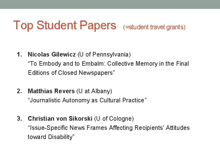 Top Student Papers (=student travel grants) 1. Nicolas Gilewicz (U of Pennsylvania) “To Embody