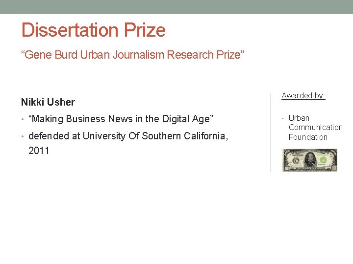 Dissertation Prize “Gene Burd Urban Journalism Research Prize” Nikki Usher • “Making Business News