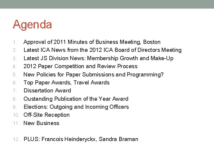 Agenda Approval of 2011 Minutes of Business Meeting, Boston 2. Latest ICA News from