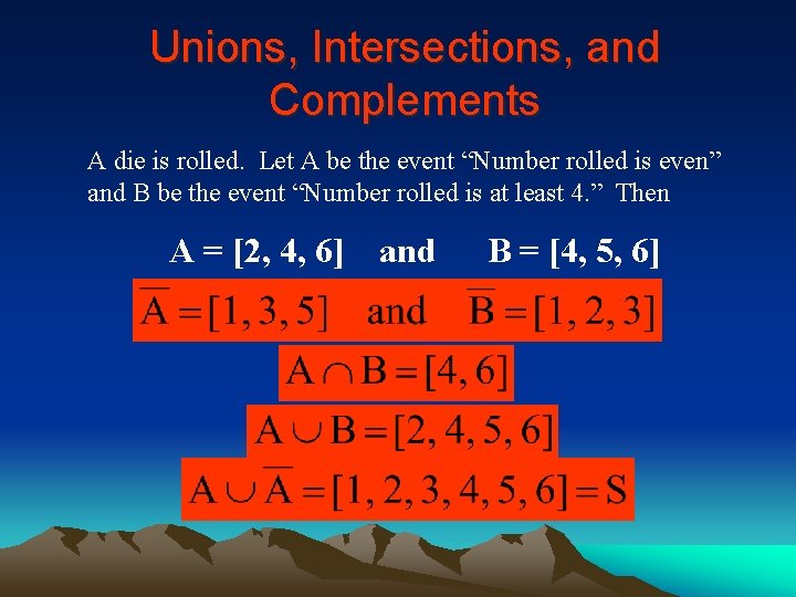Unions, Intersections, and Complements A die is rolled. Let A be the event “Number