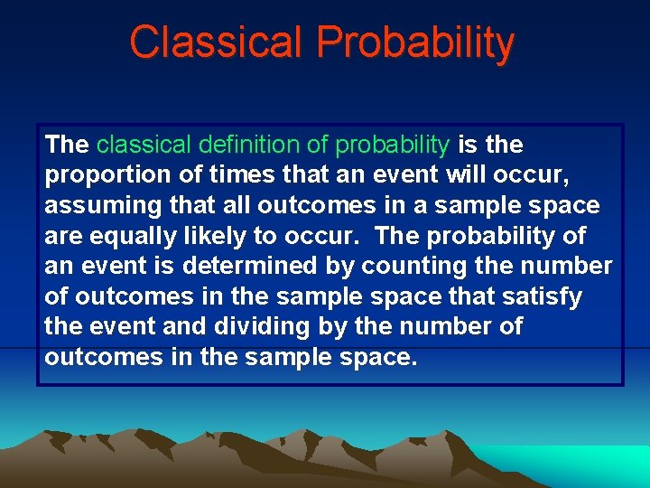 Classical Probability The classical definition of probability is the proportion of times that an