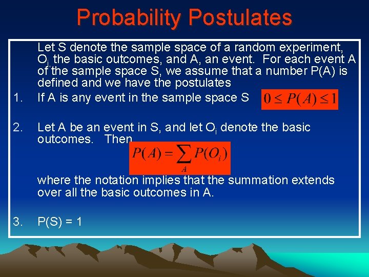 Probability Postulates 1. 2. Let S denote the sample space of a random experiment,