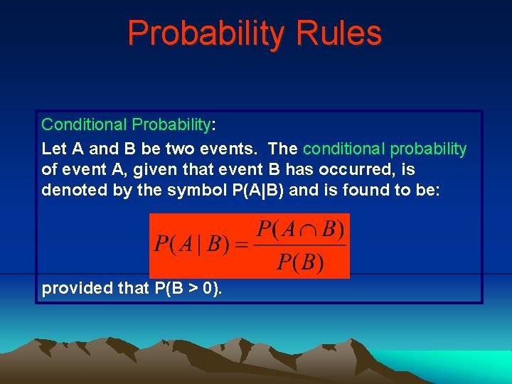 Probability Rules Conditional Probability: Let A and B be two events. The conditional probability