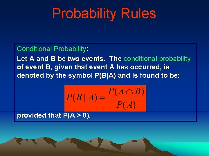 Probability Rules Conditional Probability: Let A and B be two events. The conditional probability