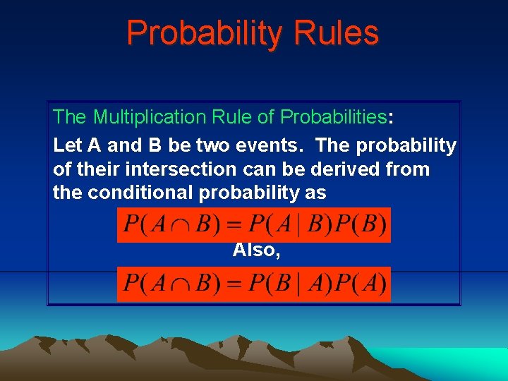 Probability Rules The Multiplication Rule of Probabilities: Let A and B be two events.