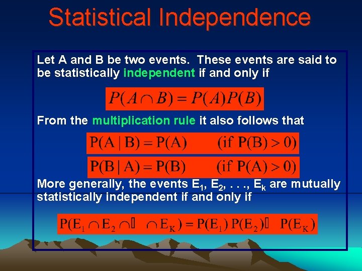 Statistical Independence Let A and B be two events. These events are said to