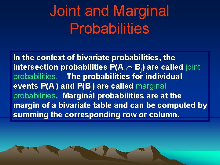 Joint and Marginal Probabilities In the context of bivariate probabilities, the intersection probabilities P(Ai