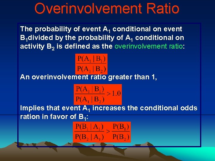 Overinvolvement Ratio The probability of event A 1 conditional on event B 1 divided