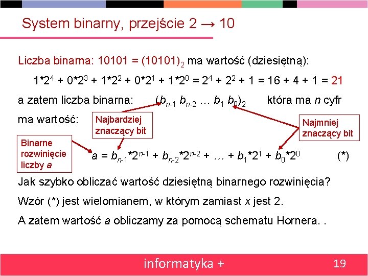 System binarny, przejście 2 → 10 Liczba binarna: 10101 = (10101)2 ma wartość (dziesiętną):