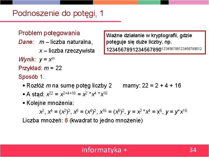 Podnoszenie do potęgi, 1 Problem potęgowania Ważne działanie w kryptografii, gdzie potęguje się duże