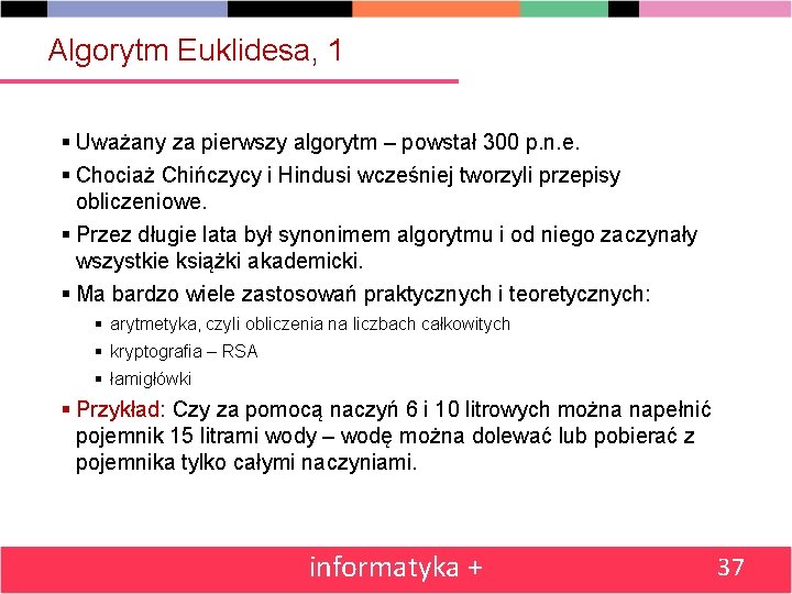 Algorytm Euklidesa, 1 § Uważany za pierwszy algorytm – powstał 300 p. n. e.