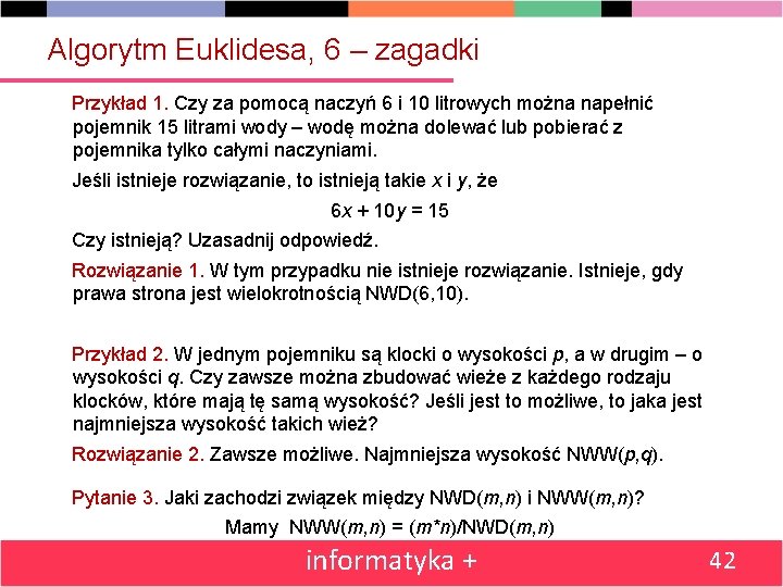 Algorytm Euklidesa, 6 – zagadki Przykład 1. Czy za pomocą naczyń 6 i 10