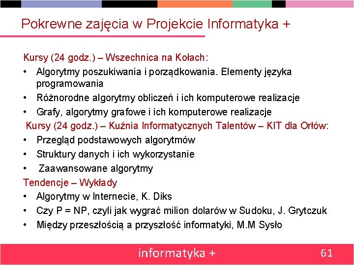 Pokrewne zajęcia w Projekcie Informatyka + Kursy (24 godz. ) – Wszechnica na Kołach: