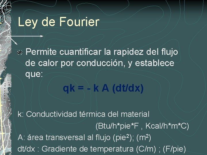 Ley de Fourier Permite cuantificar la rapidez del flujo de calor por conducción, y