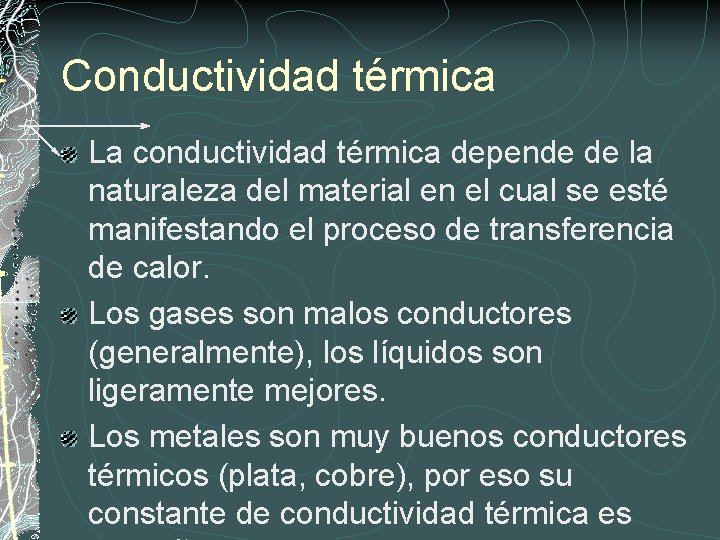 Conductividad térmica La conductividad térmica depende de la naturaleza del material en el cual
