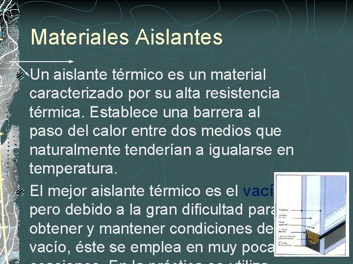 Materiales Aislantes Un aislante térmico es un material caracterizado por su alta resistencia térmica.