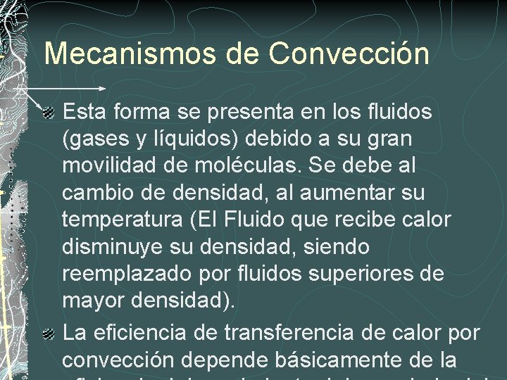 Mecanismos de Convección Esta forma se presenta en los fluidos (gases y líquidos) debido